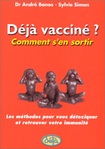 Déjà vacciné ? : comment s'en sortir