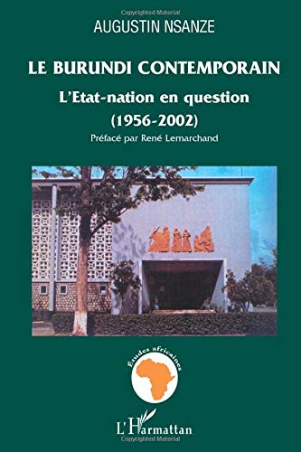Le Burundi contemporain : l'Etat-nation en question, 1956-2002