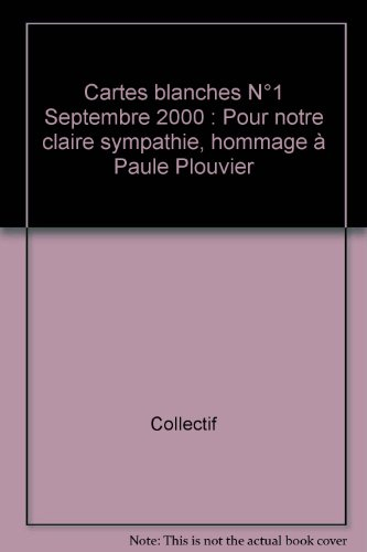 Cartes blanches N°1 Septembre 2000 : Pour notre claire sympathie, hommage à Paule Plouvier