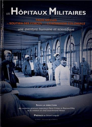 Les hôpitaux militaires : Trois siècles au soutien des forces et de l'expansion coloniale, une avent