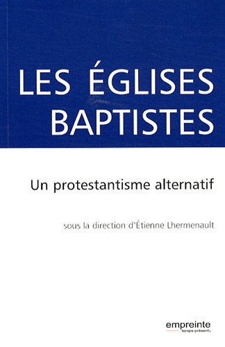 Les Eglises baptistes : un protestantisme alternatif