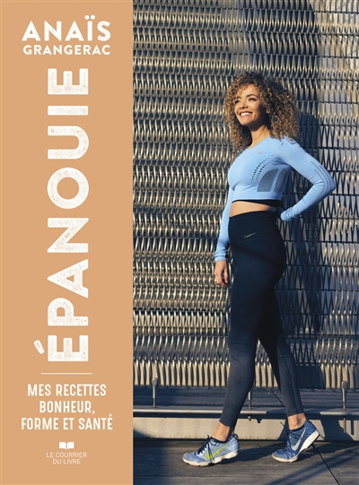 Epanouie : mes recettes bonheur, forme et santé
