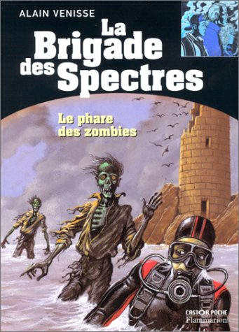 La brigade des spectres. Vol. 8. Le phare des Zombies
