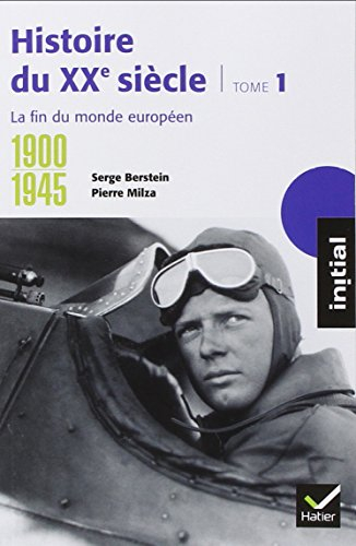 Histoire du XXe siècle. Vol. 1. 1900-1945, la fin du monde européen