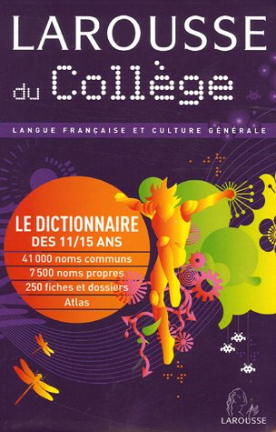 Larousse du collège : langue française et culture générale : le dictionnaire des 11-15 ans
