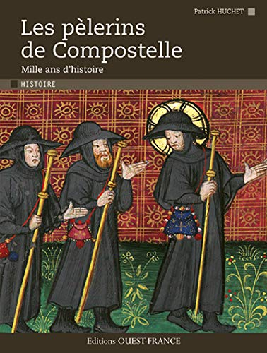 Les pèlerins de Compostelle : mille ans d'histoire