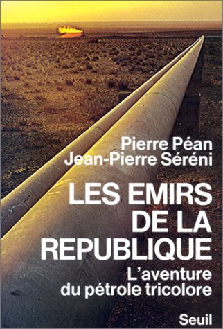 Les Emirs de République : L'Aventure du pétrole tricolore
