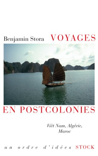 Voyages en postcolonies : Viêt Nam, Algérie, Maroc