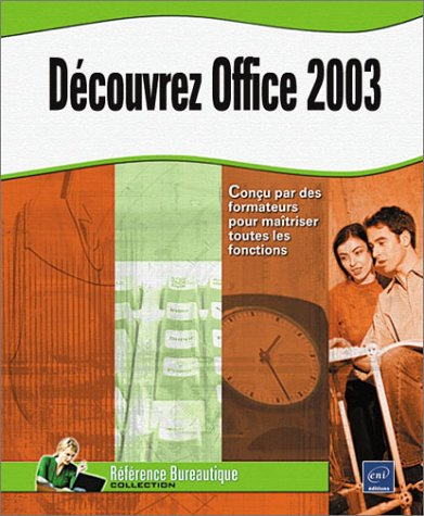Découvrez Office 2003 : Word, Excel, Powerpoint, Access, Outlook