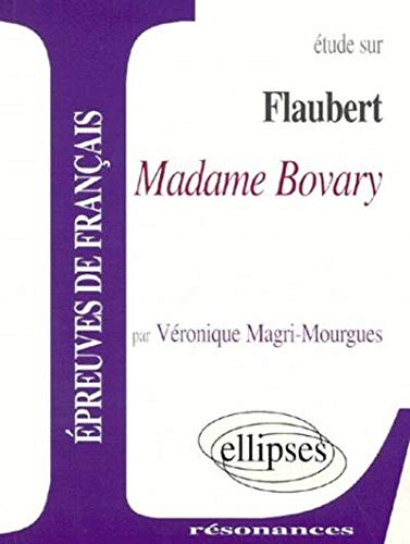 Etude sur Flaubert, Madame Bovary : épreuves de français