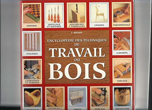 Encyclopédie des techniques de travail du bois