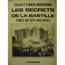 Les Secrets de la Bastille : tirés de ses archives