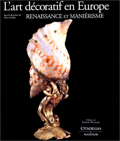 L'Art décoratif en Europe. Vol. 1. Renaissance et maniérisme : 1480-1630