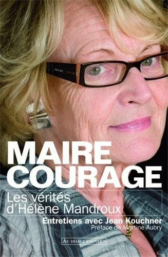 Maire courage : les vérités d'Hélène Mandroux