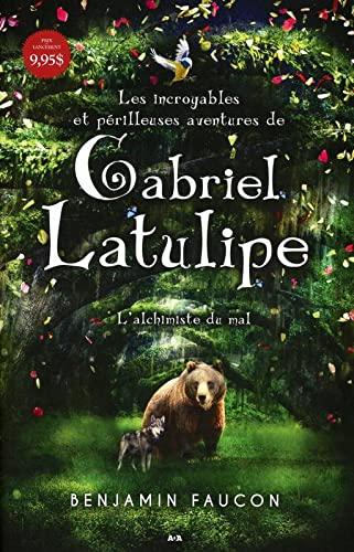 Les incroyables et périlleuses aventures de Gabriel Latulipe. Vol. 1. L'alchimiste du mal