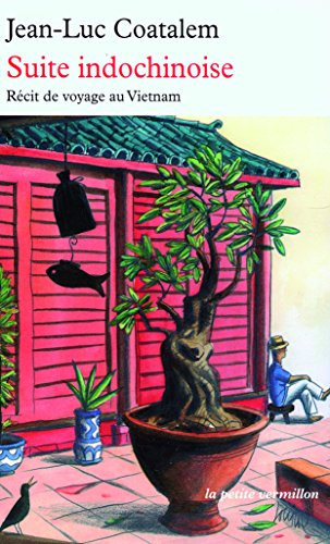 Suite indochinoise : récit de voyage au Vietnam