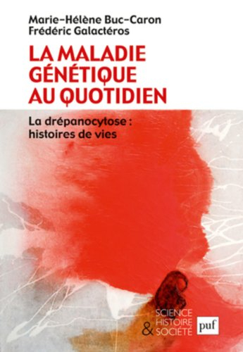 La maladie génétique au quotidien : la drépanocytose : histoires de vies