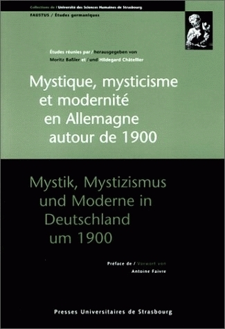 Mystique, mysticisme et modernité en Allemagne autour de 1900. Mystik, Mystizismus und Moderne in De