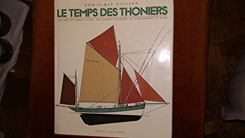 Le Temps des thoniers : voiliers de Groix, d'Etel, des Sables-d'Olonne, d'Yeu, de Concarneau...