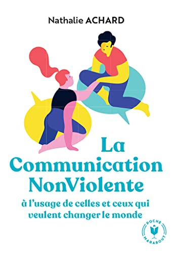 La communication non violente : à l'usage de celles et ceux qui veulent changer le monde