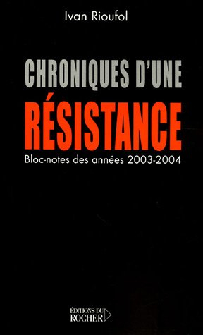 Chroniques d'une résistance (bloc-notes des années 2003 et 2004)