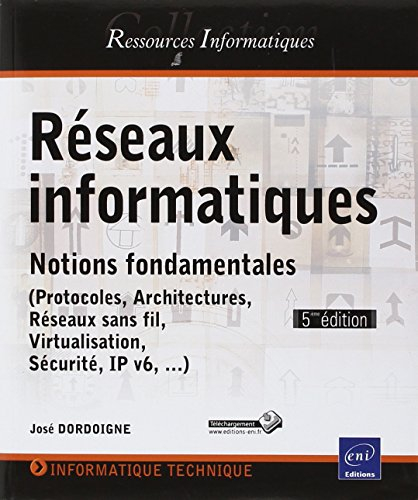 Réseaux informatiques : notions fondamentales : protocoles, architectures, réseaux sans fil, virtual