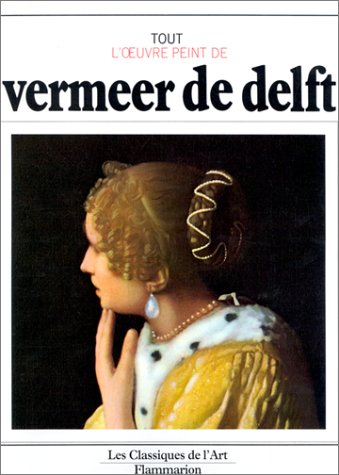 Tout l'oeuvre peint de Vermeer de Delft