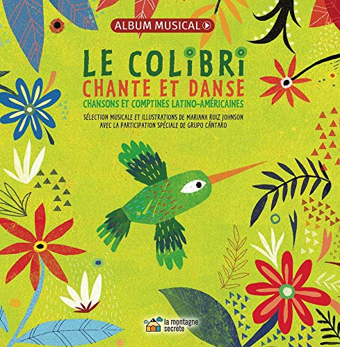 Le colibri chante et danse : chansons et comptines latino-américaines