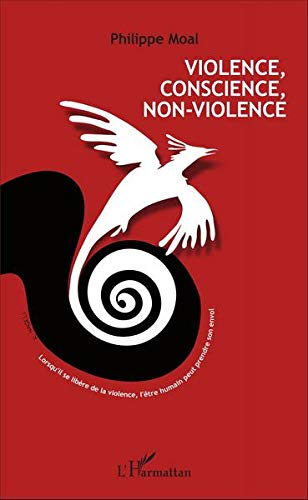 Violence, conscience, non-violence : lorsqu'il se libère de la violence, l'être humain peut prendre 