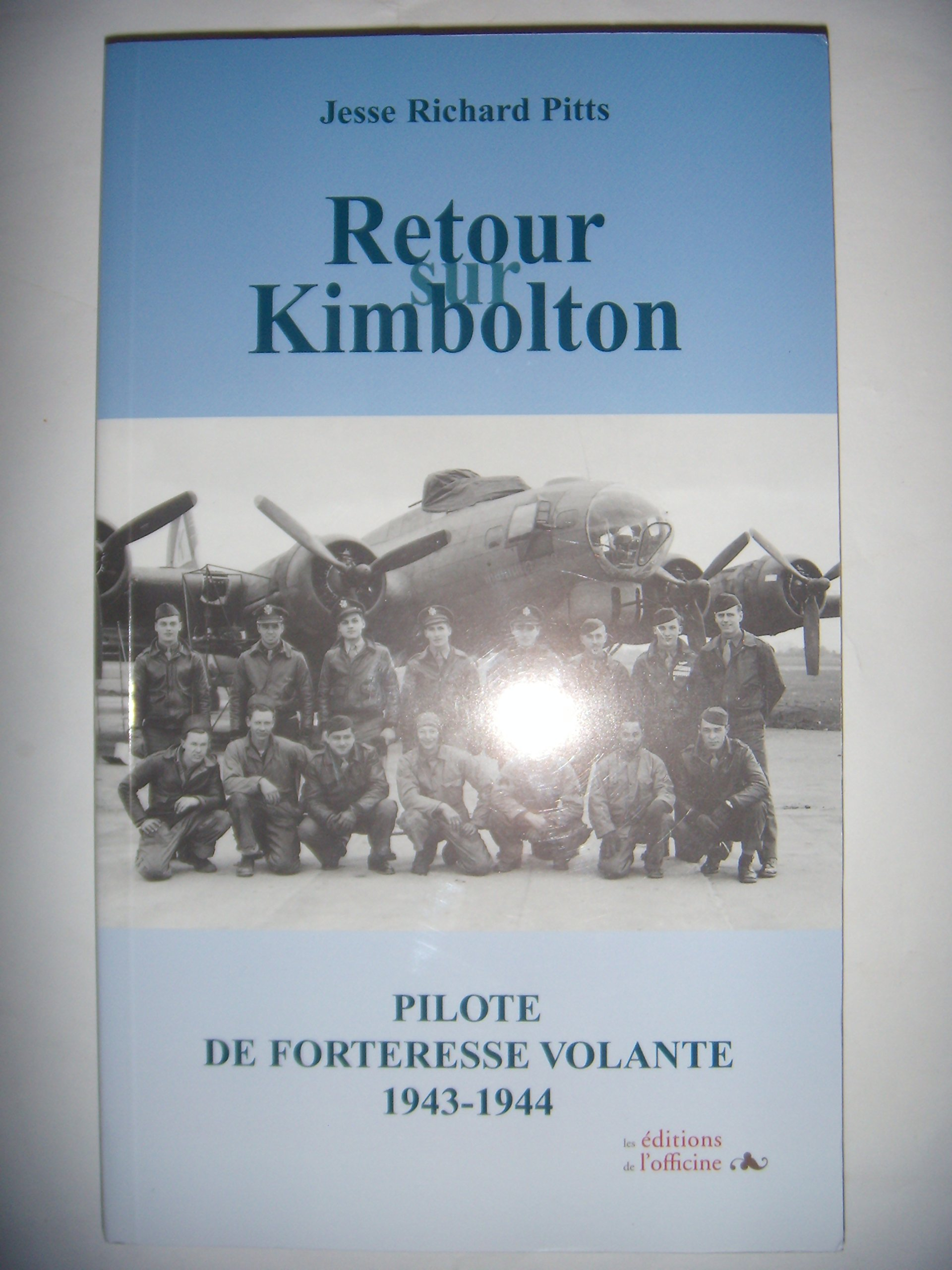 Retour sur Kimbolton : pilote de forteresse volante, 1943-1944