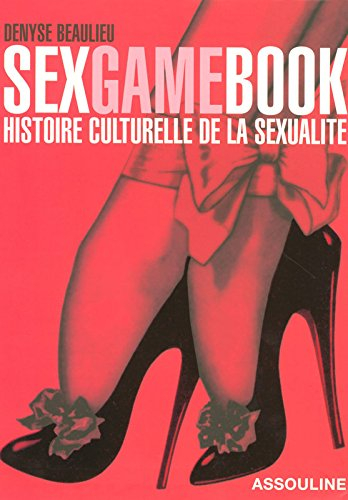 Sexgamebook : histoire culturelle de la sexualité