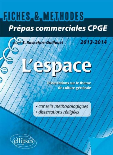 L'espace : dissertations sur le thème de culture générale 2013-2014 : prépas commerciales CPGE