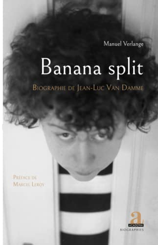 Banana split : biographie de Jean-Luc Van Damme : de Jean-Luc à Van Damme, profession producteur