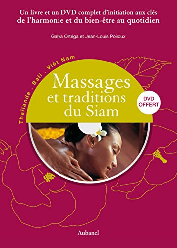 Massages et traditions du Siam : Thaïlande, Bali, Viêt Nam