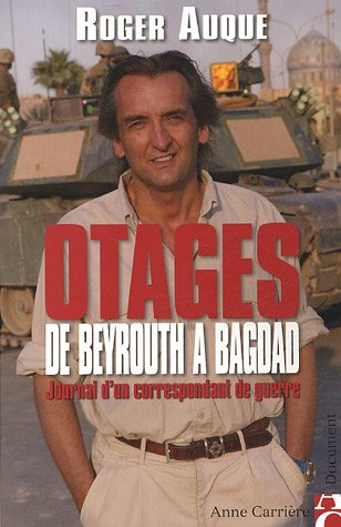 Otages : de Beyrouth à Bagdad : journal d'un correspondant de guerre