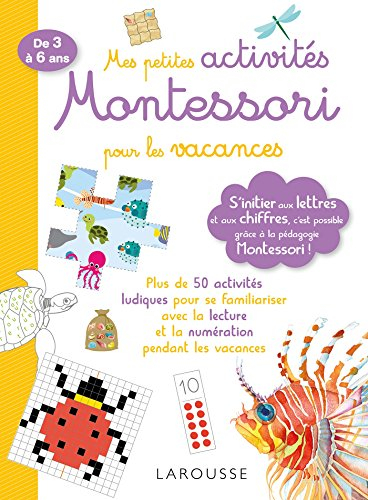 Mes petites activités Montessori pour les vacances, de 3 à 6 ans : s'initier aux lettres et aux chif