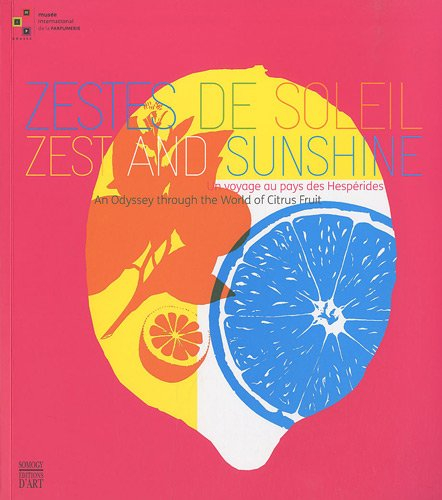 Zestes de soleil : un voyage au pays des Hespérides. Zest and sunshine : an odissey through the worl