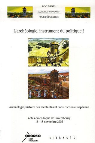 L'archéologie, instrument du politique ? : archéologie, histoire des mentalités et construction euro
