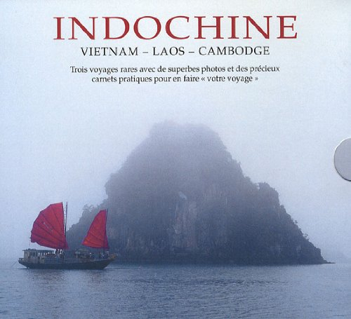 Indochine : Vietnam, Laos, Cambodge