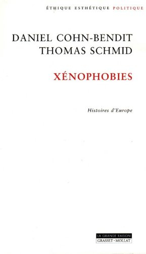 Xénophobies : histoires d'Europe. Entretien de Daniel Cohn-Bendit avec Yann Moulier Boutang - cohn-bendit d. - schmid t