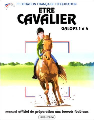 Etre cavalier : galops 1 à 4 de Fédération Française D'équitation