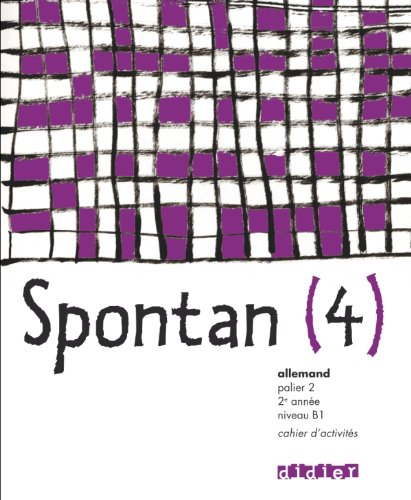 Spontan 4, allemand, palier 2, 2e année, niveau B1 : cahier d'activités. Arbeitscheft