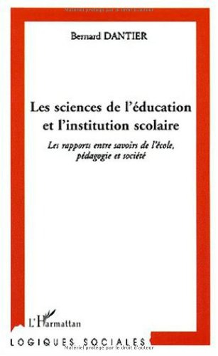 Les sciences de l'éducation et l'institution scolaire : les rapports entre savoirs de l'école, pédag