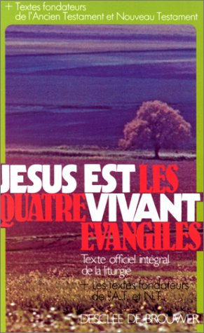Jésus est vivant : les quatre évangiles dans leur intégralité : avec les textes fondateurs de l'Anci