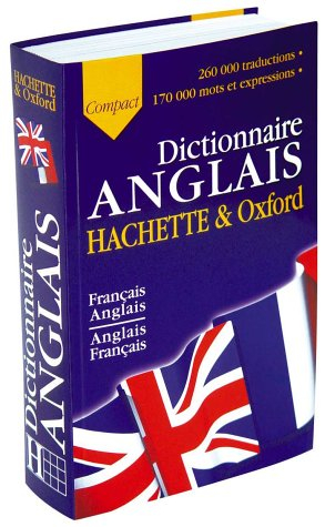 Le dictionnaire Hachette-Oxford compact : français-anglais, anglais-français. The Oxford-Hachette co