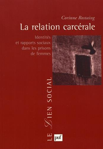 La relation carcérale : identités et rapports sociaux dans les prisons de femmes
