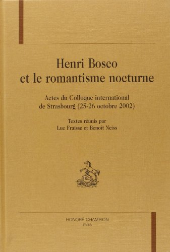 Henri Bosco et le romantisme nocturne : actes du colloque international de Strasbourg (25-26 octobre