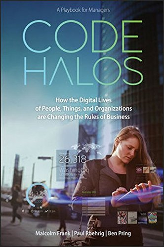 code halos: how the digital lives of people, things, and organizations are changing the rules of bus