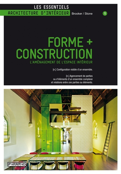 Forme + construction : l'aménagement de l'espace intérieur : configuration visible d'un ensemble, ag