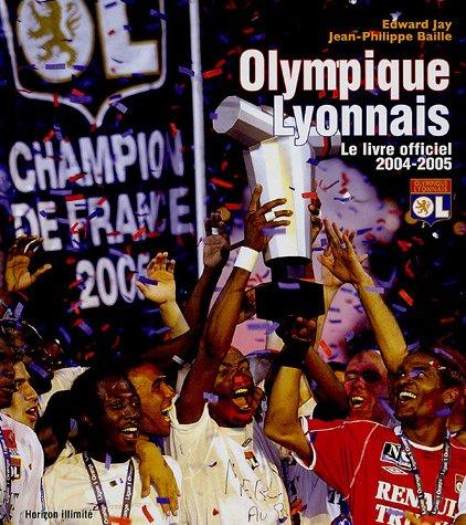 Olympique lyonnais : le livre officiel 2004-2005